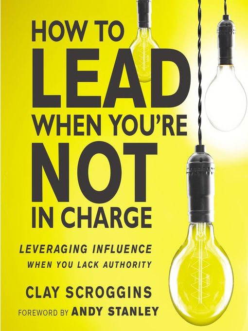 Title details for How to Lead When You're Not in Charge by Clay Scroggins - Wait list